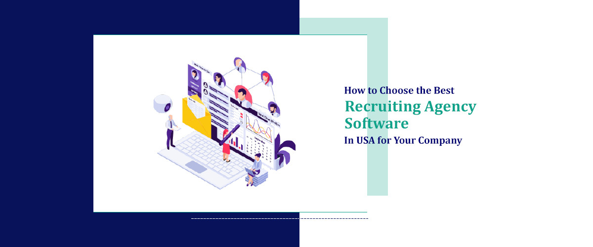 How to Choose the Best Recruiting Agency Software in USA for Your Company